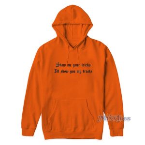 Show Me Your Tricks Il Show You My Treats Hoodie 1 Show Me Your Tricks Il Show You My Treats Hoodie 2