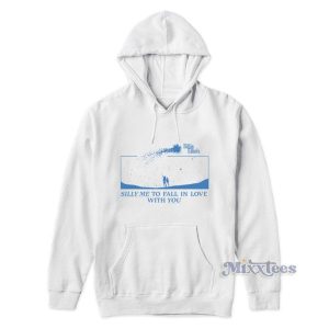 Silly Me To Fall In Love With You Hoodie For Unisex 2