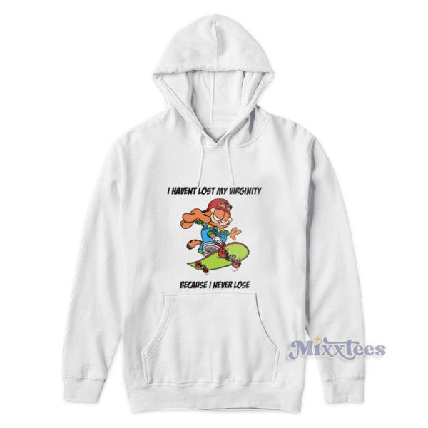 Skater Garfield I Have Lost My Virginity Because I Never Lose Hoodie