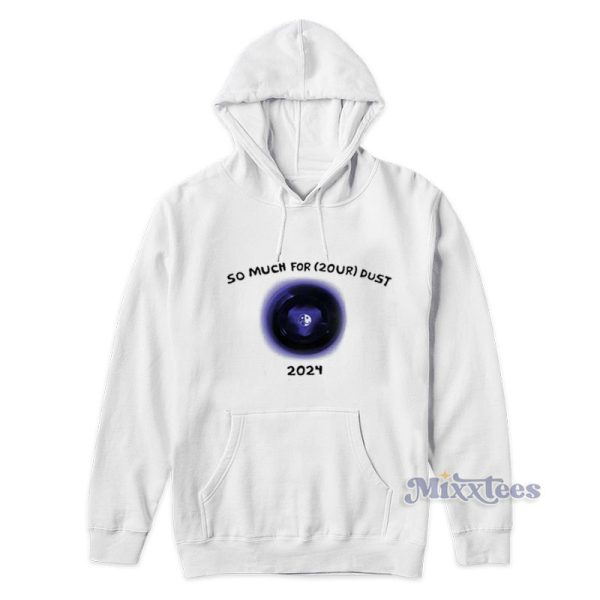 So Much For 2OUR Dust 2024 Hoodie