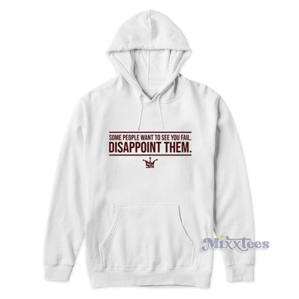 Some People Want To See You Fail Disappoint Them Hoodie