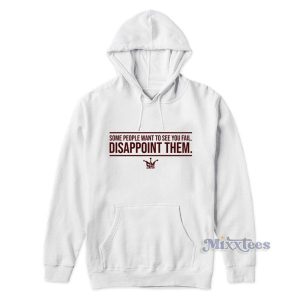 Some People Want To See You Fail Disappoint Them Hoodie 2