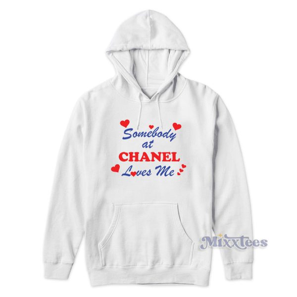 Somebody At Chanel Loves Me Hoodie for Unisex