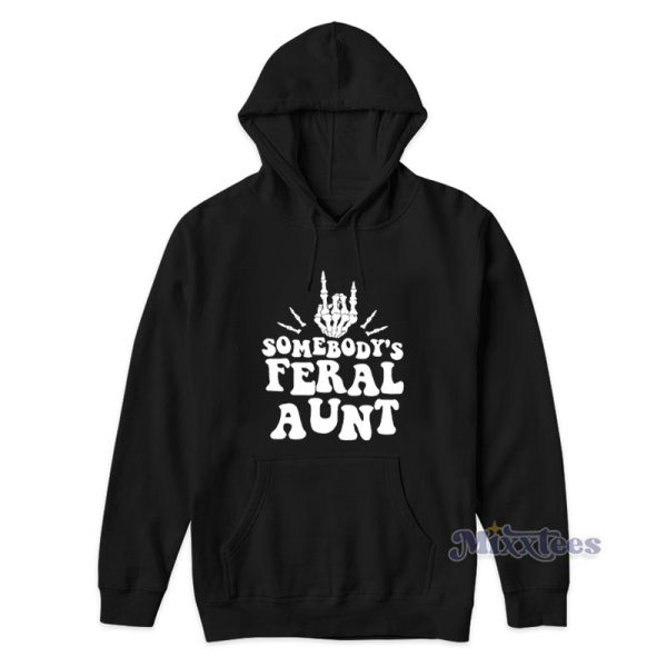 Somebody’s Feral Aunt Hoodie