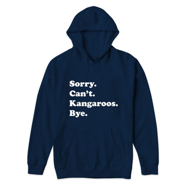 Sorry Cant Kangaroos Bye Hoodie for Unisex