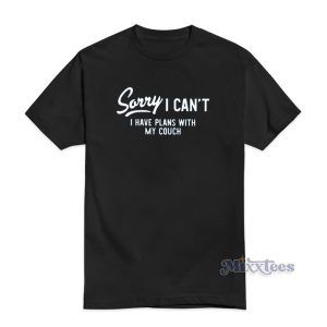 Sorry I Cant I Have Plans With My Couch T Shirt 2