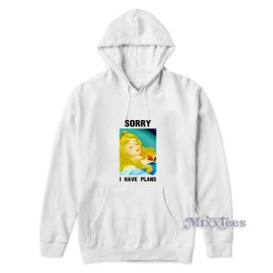 Sorry I Have Plans Sleeping Beauty Disney Hoodie