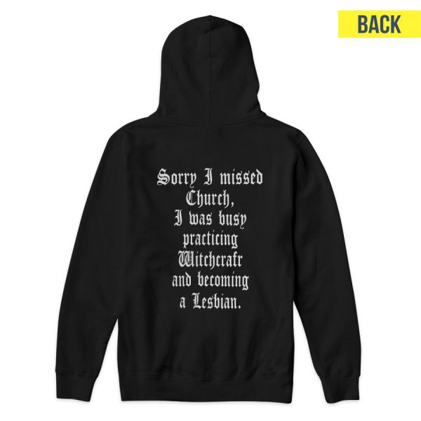 Sorry I Missed Church I Was Busy Practicing Witchcraft Hoodie