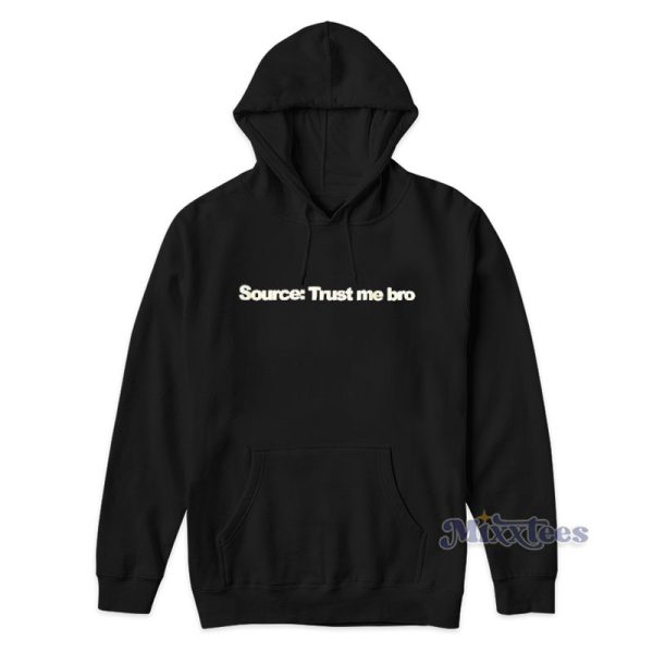 Source Trust Me Bro Hoodie