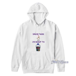 Spread Those Im About To Hoodie 2