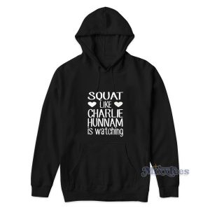 Squat Like Charlie Hunnam Is Watching Hoodie for Unisex 2