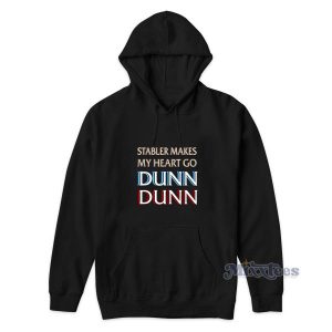 Stabler Makes My Heart Go Dunn Dunn Hoodie 1 Stabler Makes My Heart Go Dunn Dunn Hoodie 2