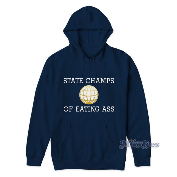 State Champs Of Eating Ass Hoodie