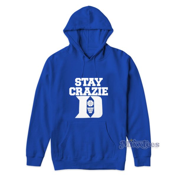 Stay Crazie Duke Basketball Hoodie For Unisex