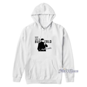 Steve Tasker See You In Buffalo Might Be Chilly Hoodie 1