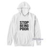 Stop Being Poor Hoodie for Unisex
