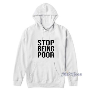 Stop Being Poor Hoodie for Unisex 2