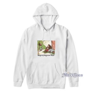 Stop Crying Over Boys Hoodie for Unisex 1