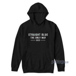 Straight Blue The Only Way 2022 Hoodie 1