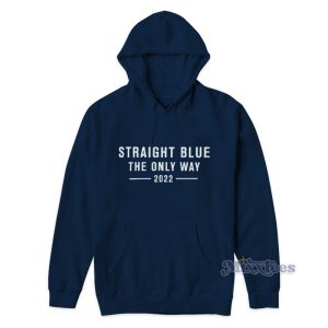 Straight Blue The Only Way 2022 Hoodie 2