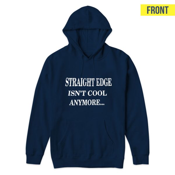 Straight Edge Isn’t Cool Anymore So What Outspoken Hoodie