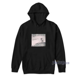Suck My Cock Osha Funny Hoodie Cheap Custom 1