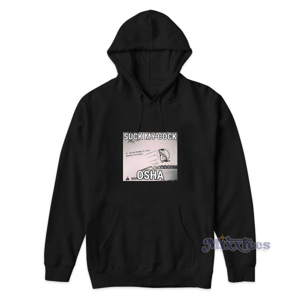 Suck My Cock Osha Funny Hoodie Cheap Custom