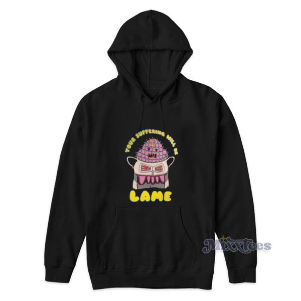 Suffering Will Be Lame Hoodie