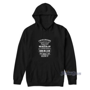 Super Cool Mother Never Dreamed Hoodie 2