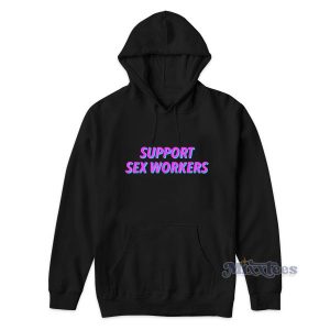 Support Sex Workers Hoodie for Unisex 2