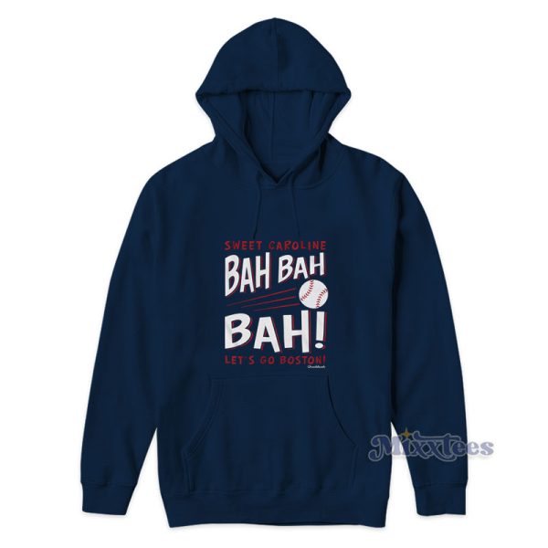 Sweet Caroline Bah Bah Bah Lets Go Boston Hoodie