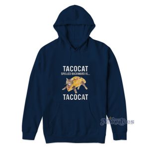 Taco Cat Spelled Backwards Is Tacocat Hoodie 1