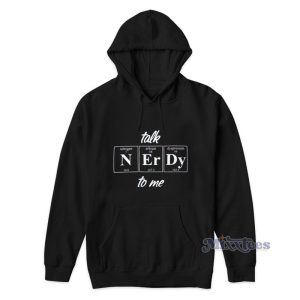 Talk Nerdy To Me Periodic Table Hoodie 1