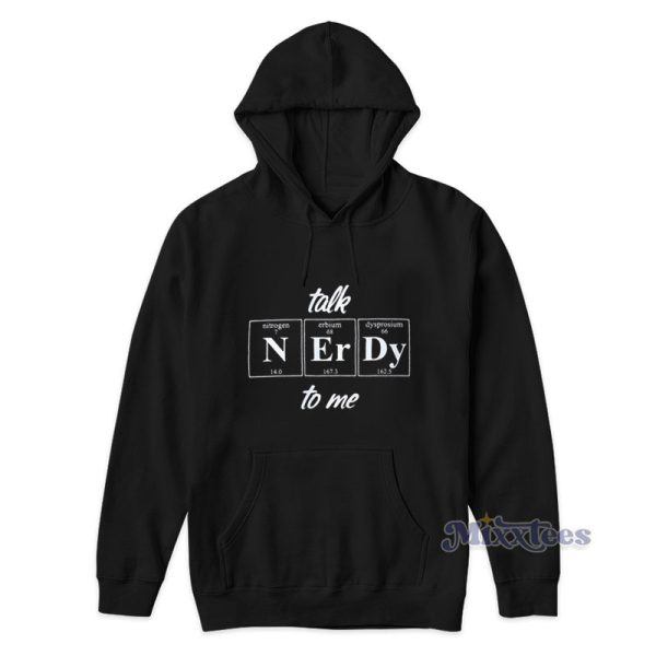 Talk Nerdy To Me Periodic Table Hoodie