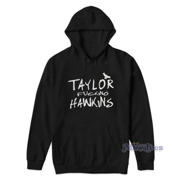 Taylor Fucking Hawkins Hoodie