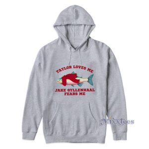 Taylor Loves Me Jake Gyllenhaal Fears Me Hoodie 2