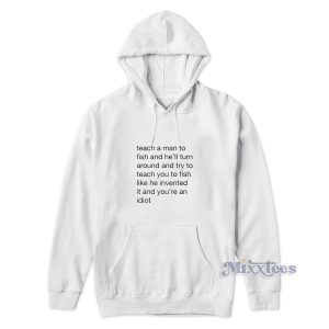 Teach Me a Man To Fish Hoodie for Unisex 1