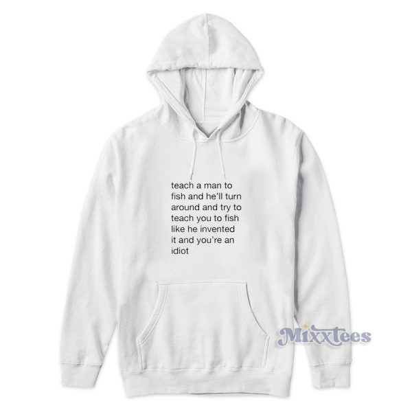 Teach Me a Man To Fish Hoodie for Unisex