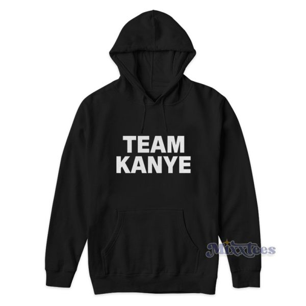 Team Kanye Kanye West Hoodie