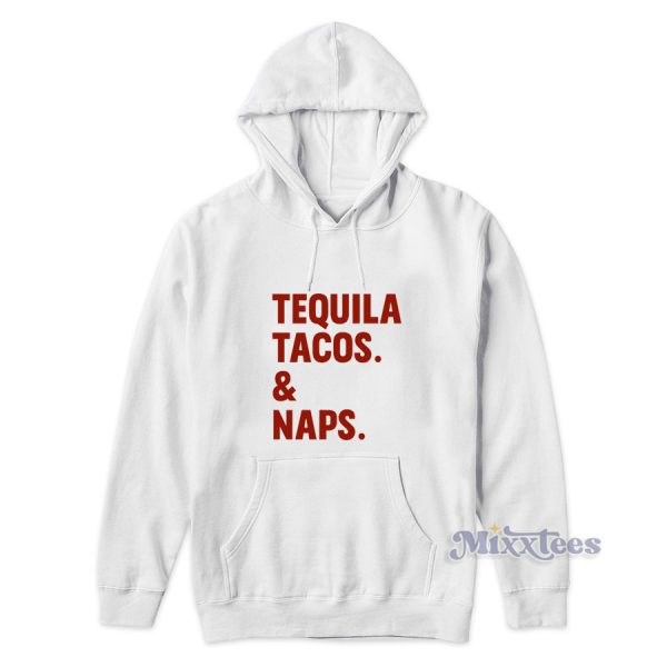 Tequila Tacos And Naps Hoodie for Unisex