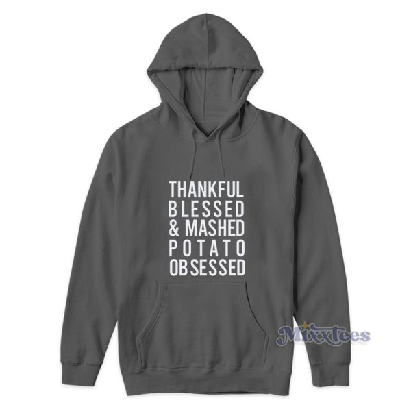 Thankful Blessed And Mashed Potato Obsessed Hoodie