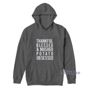 Thankful Blessed And Mashed Potato Obsessed Hoodie 2