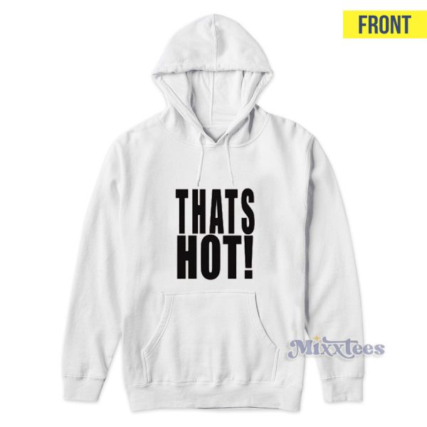 Thats Hot Paris Hilton Hoodie for Unisex