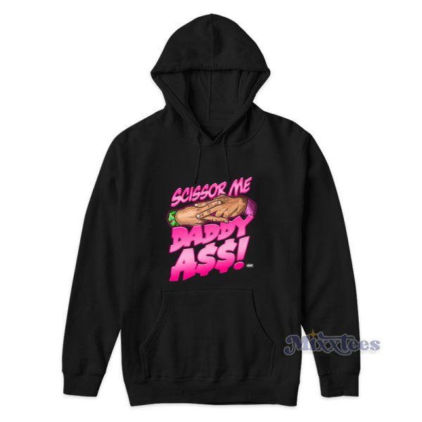 The Acclaimed Scissor Me Daddy Ass Hoodie