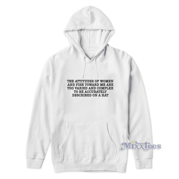 The Attitude Of Women and Fish Towards Hoodie for Unisex