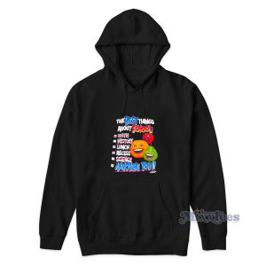 The Best Things About School Annoying You Hoodie 1