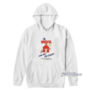 The Devil Came Into Our Schools Hoodie For Unisex