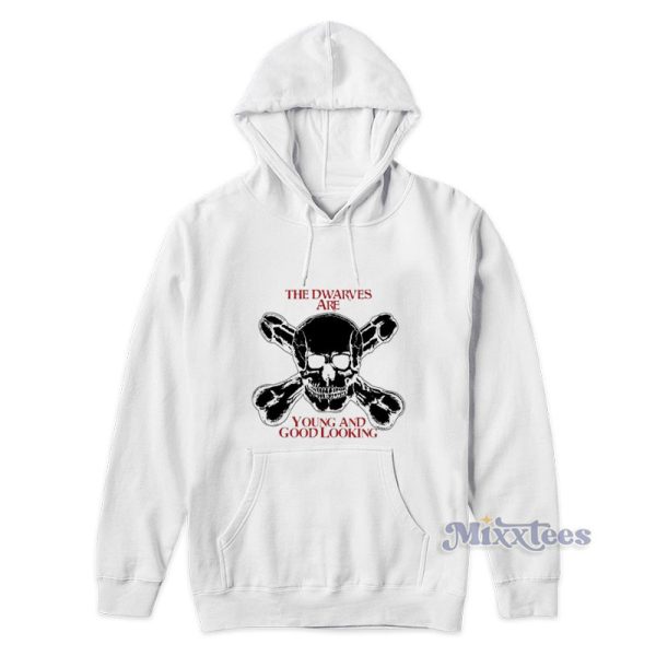 The Dwarves Are Young And Good Looking Hoodie