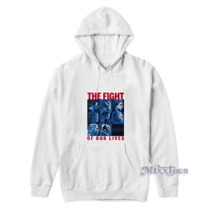 The Fight Of Our Lives Hoodie 1