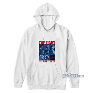 The Fight Of Our Lives Hoodie 2